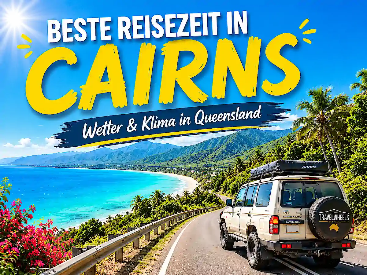Beste Reisezeit in Cairns – Wetter und Klima in Queensland mit Travelwheels 4x4